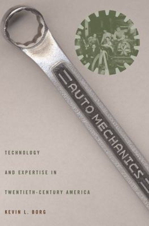 Auto Mechanics : Technology and Expertise in Twentieth-Century Am