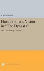 Hardy’s Poetic Vision in The Dynasts: The Diorama of a Dream by Susan Dean (Engl