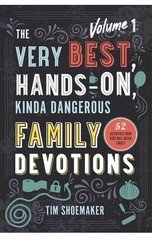 The Very Best, Hands-On, Kinda Dangerous Family Devotions: 52 Activities- NEW