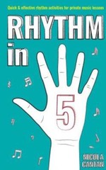 Rhythm In 5: Quick & Effective Rhythm Activities For Private Music Lessons