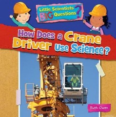 Ruth Owen How Does a Crane Driver Use Science? (Paperback) (UK IMPORT)
