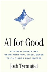 AI for Good: How Real People Are Using Artificial Intelligence to Fix Hardcover