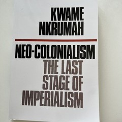 Neo-Colonialism : The Last Stage of Imperialism by Kwame Nkrumah (1965, reprint