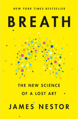 Breath: The New Science of a Lost Art – Hardcover By Nestor, James – VERY GOOD