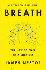 Breath: The New Science of a Lost Art – Hardcover By Nestor, James – VERY GOOD