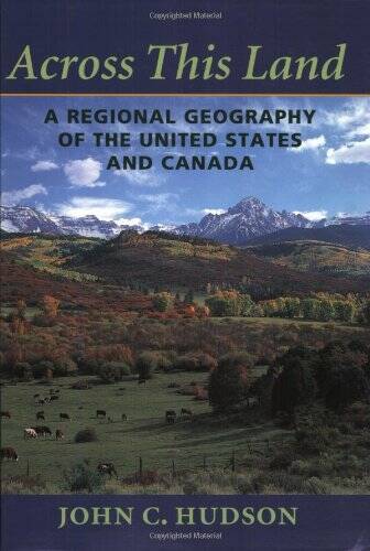 Across This Land: A Regional Geography of the United States and Canada (C – GOOD