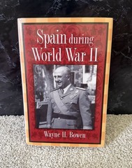 Spain during World War II (Volume 1) – hardcover Bowen, Wayne H.