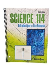Science 114 Introduction to Life Science Spiral bound Vanessa Quinn Third Ed.