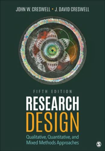 Research Design : Qualitative, Quantitative, and Mixed Methods Approaches by…