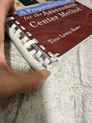 A Preparation Guide for the Assessment Center Method by Tina Lewis Rowe
