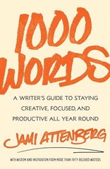 1000 Words: A Writer’s Guide to Sta…, Attenberg, Jami