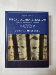 Fiscal Administration EIGHTH Edition- Hardcover -Mikesell – Very Good Used 2011