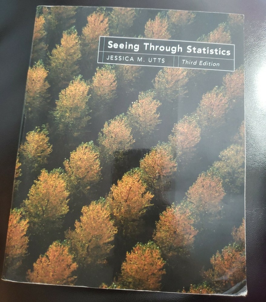 Seeing Through Statistics by Jessica M. Utts …