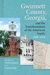 Gwinnett County, Georgia, and the Transformation of the American South, 1818-…