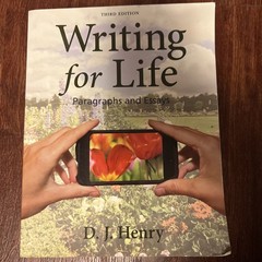 Writing for Life : Paragraphs and Essays by D. J. Henry