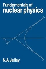 Fundamentals of Nuclear Physics, Jelley, N. A., 9780521269940