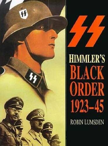 Himmler’s Black Order 1923-45 – Hardcover By Robin Lumsden – GOOD