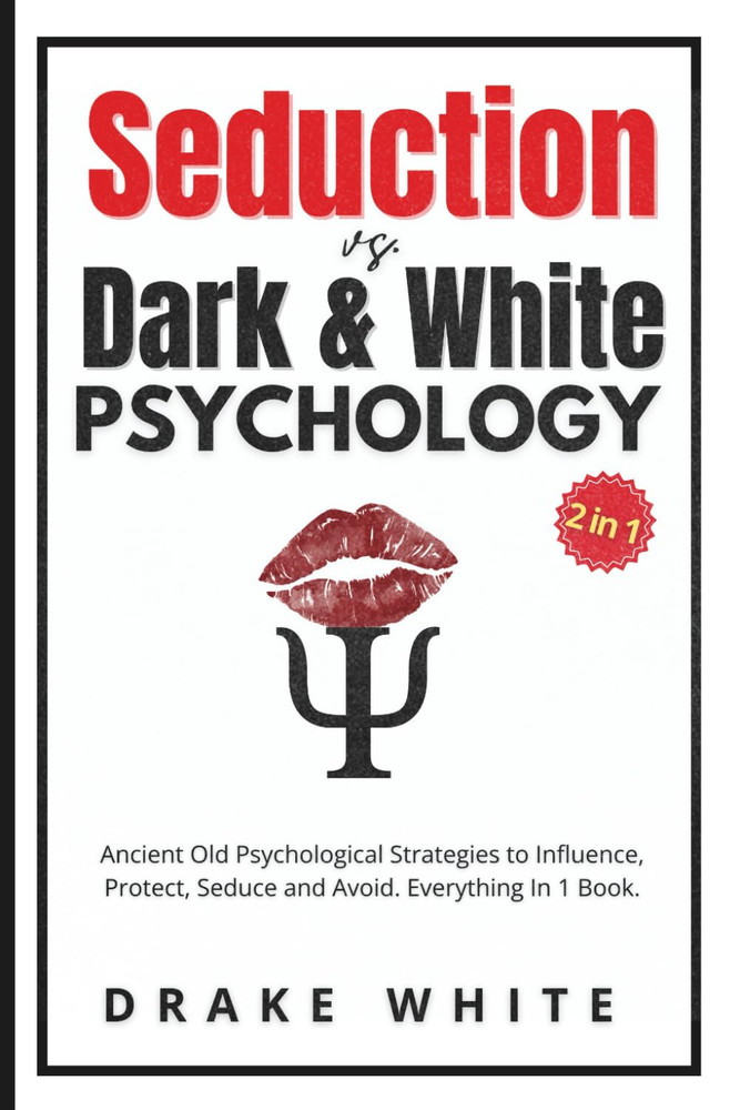 Seduction Vs. Dark and White Psychology (2 in 1): Ancient Old Psychological Stra