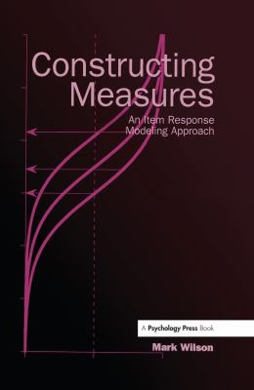 Constructing Measures : An Item Response Modeling Approach Mark W