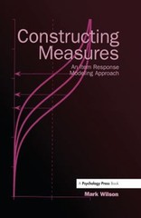 Constructing Measures : An Item Response Modeling Approach Mark W
