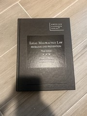 American Casebook Ser.: Legal Malpractice Law: Problems and Prevention, 3rd Ed