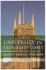 A university in troubled times: Queens, Belfast, 1945-2000, Clarkson, L. A., Use