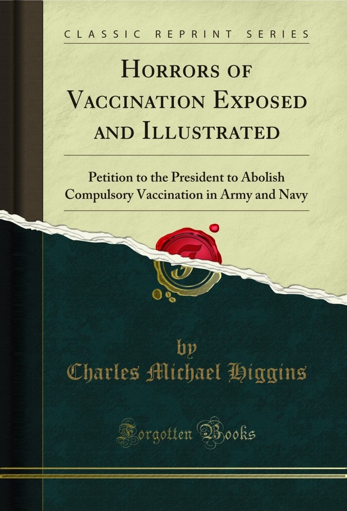 Horrors of Vaccination Exposed and Illustrated (Classic Reprint)