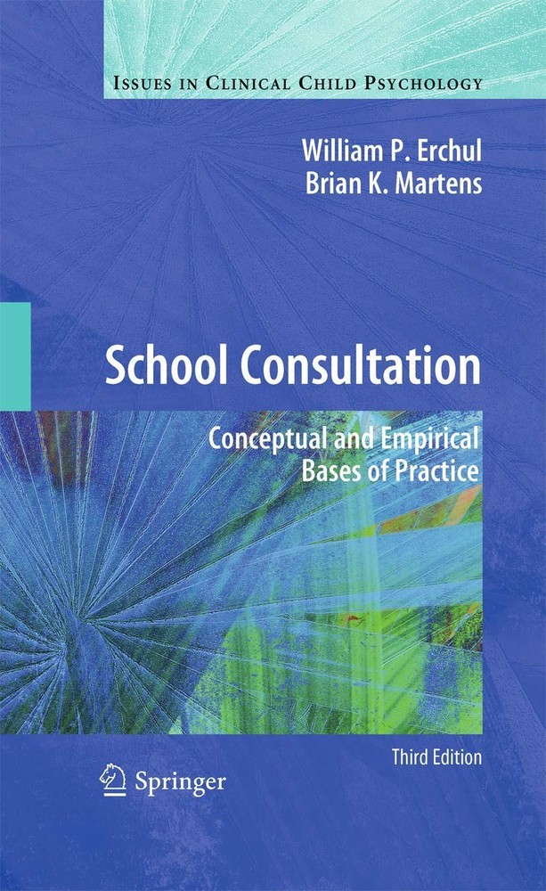 School Consultation: Conceptual and Empirical Bases of Practice (Issues in C…