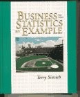 BUSINESS STATISTICS BY EXAMPLE (5TH EDITION) PART A AND By Terry L. Sincich *VG*