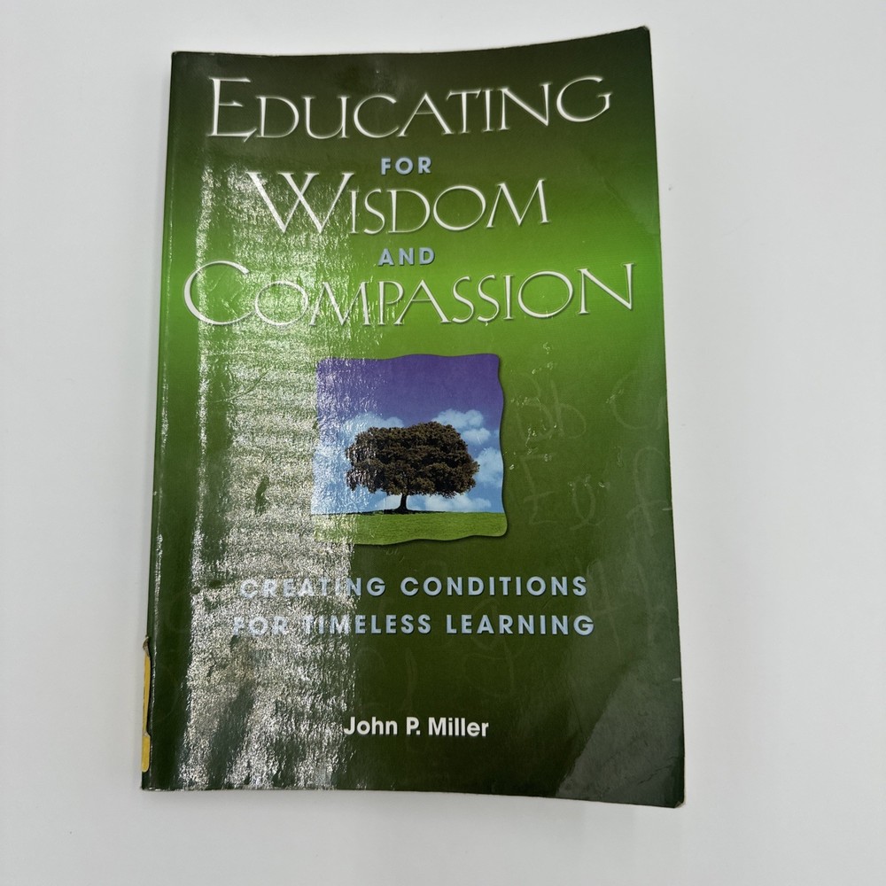 Educating for Wisdom and Compassion: Creating Conditions for Timeless Learning