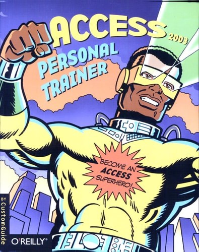Access 2003 Personal Trainer (Personal Trainer (O’Reilly)) by CustomGuide, Inc.,