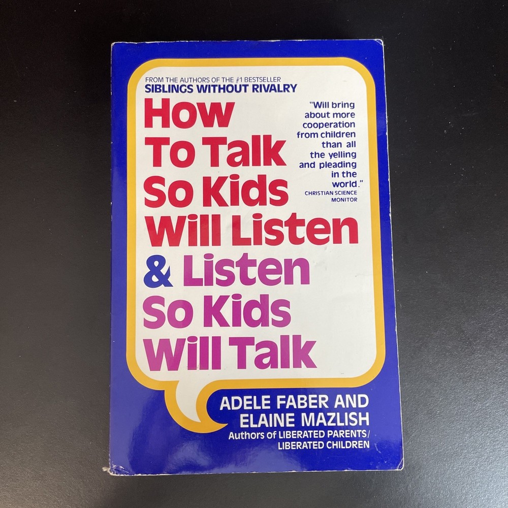 How to Talk So Kids Will Listen & Listen So Kids Will Talk by Elaine Mazlish