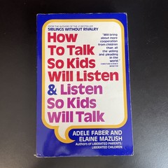 How to Talk So Kids Will Listen & Listen So Kids Will Talk by Elaine Mazlish