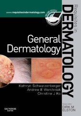General Dermatology: Requisites in Dermatology by Kathryn Schwarzenberger: Used