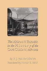 The Migrant Farmer in the History of Cape Colony: 1657-1842 by P J Van Der Merwe