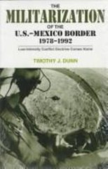 The Militarization of the U.S-Mexico Border, 1978-1992: Low-Intensity Confli…