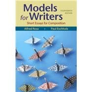 Models for Writers: Short Essays for Composition, Rosa, Alfred,Eschholz, Paul, G