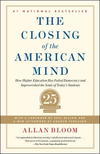 The Closing of the American Mind: How Higher Education Has Failed Democracy…