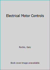 Electrical Motor Controls by Gary Rockis