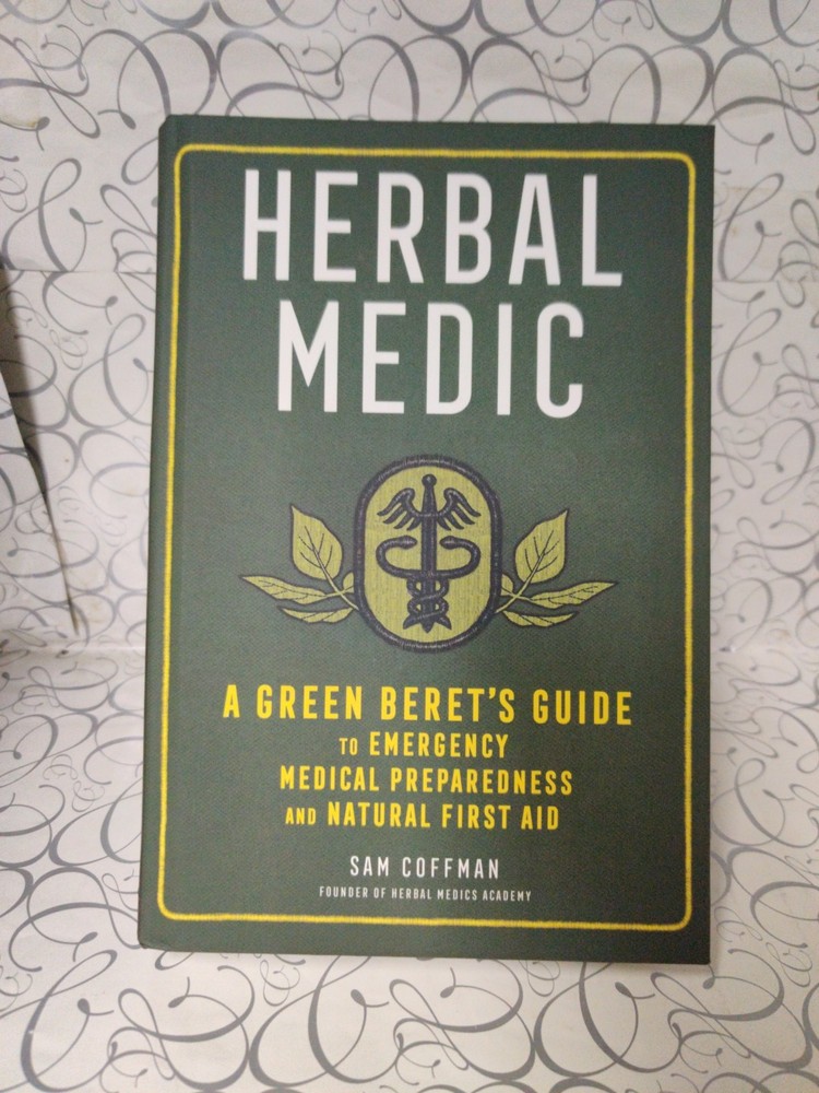 Herbal Medic : A Green Beret’s Guide to Emergency Medical Preparedness NEW