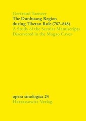 Dunhuang Region During Tibetan Rule 787-848 : A Study of the Secular Manuscri…