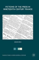 Fictions of the Press in Nineteenth-Century France by Edmund Birch: New