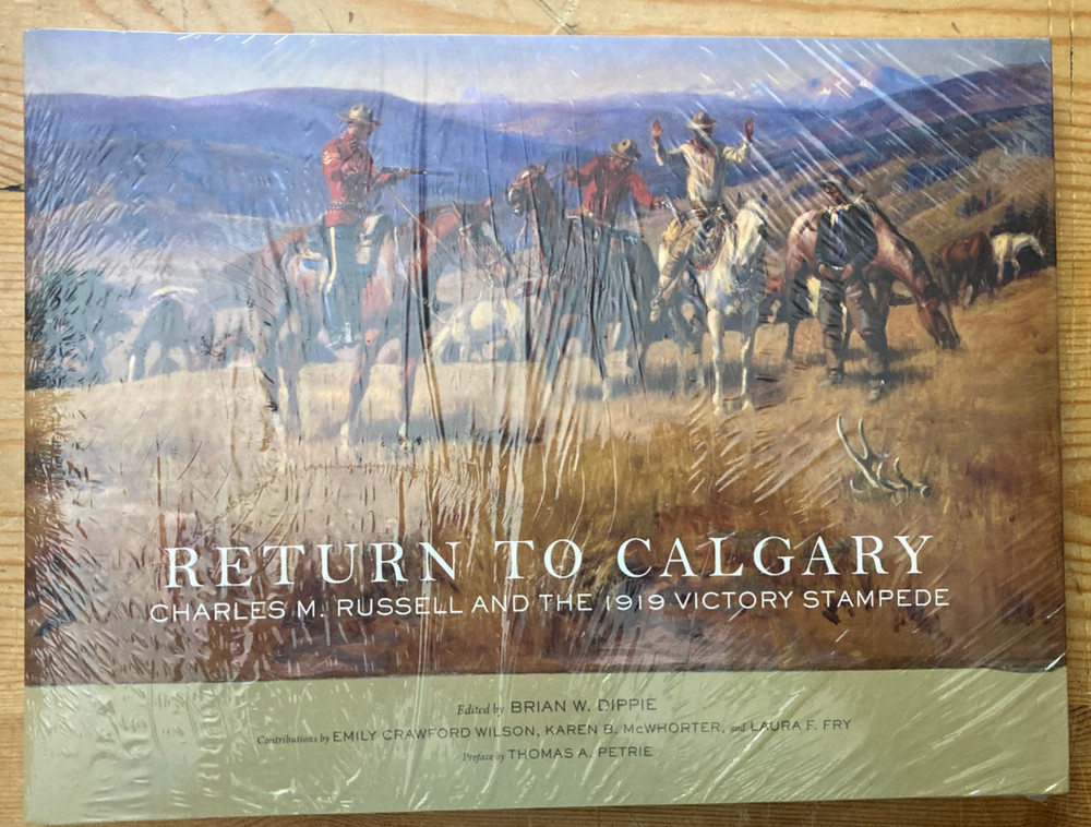 Return to Calgary: Charles M. Russell and the 1919 Victory Stampede (Frederi…