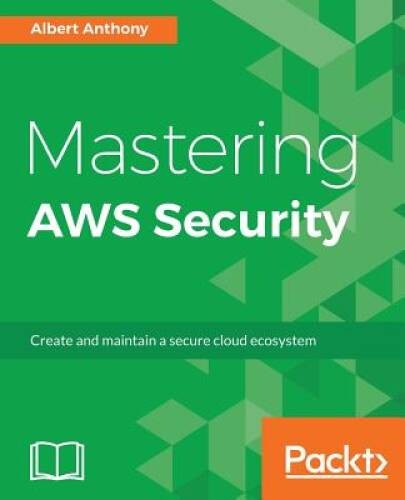 Mastering AWS Security: Create and maintain a secure cloud ecosystem – VERY GOOD