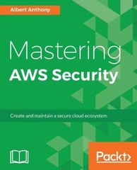 Mastering AWS Security: Create and maintain a secure cloud ecosystem – VERY GOOD