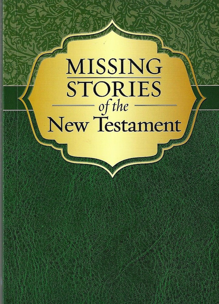 MISSING STORIES OF THE NEW TESTAMENT ~ 128 PAGES ~ 2013 ~ PRISTINE CONDITION