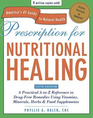 Prescription for Nutritional Healing, Fifth Edition: A Practical A-to-Z R – GOOD