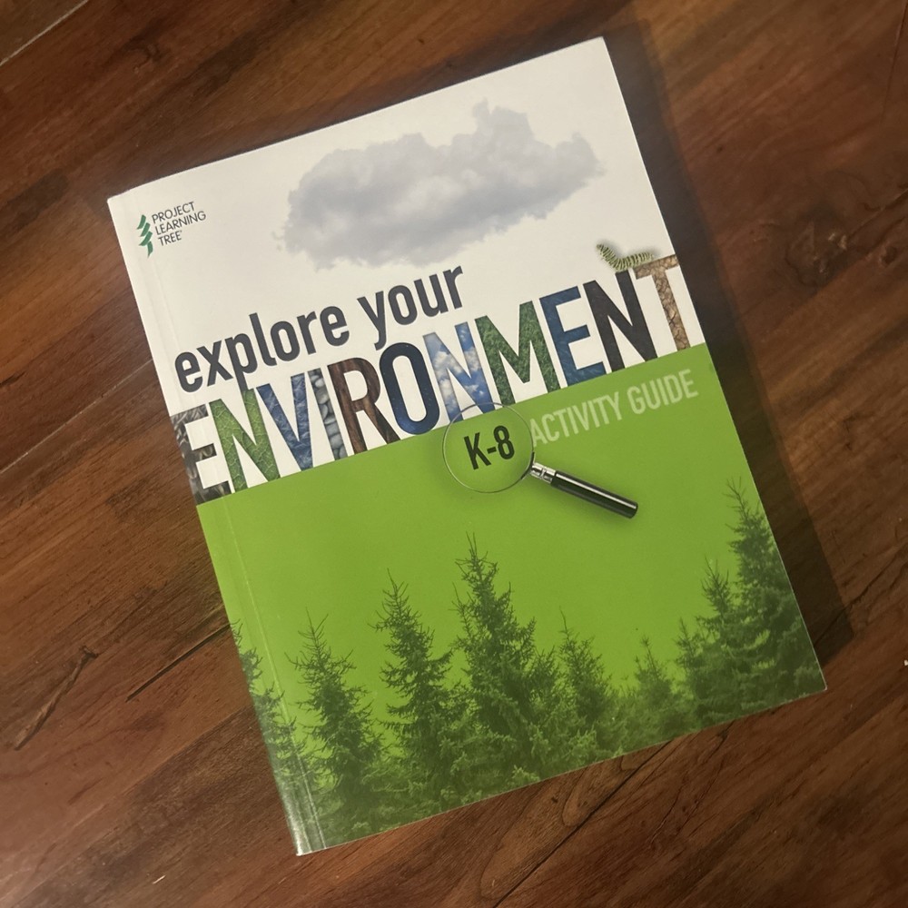Explore Your Environment K-8 Activity Guide by Project Learning Tree (2021,…