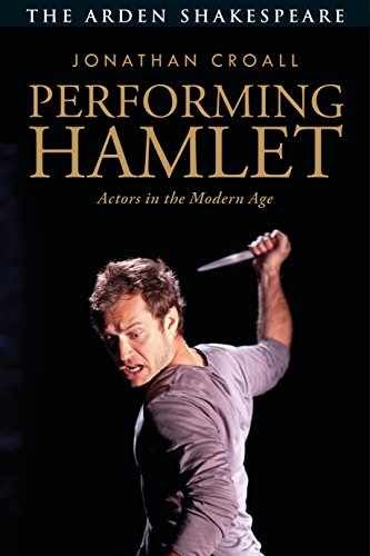 Performing Hamlet: Actors in the – Paperback, by Croall Jonathan – Very Good