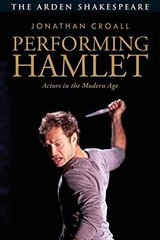 Performing Hamlet: Actors in the – Paperback, by Croall Jonathan – Very Good